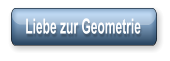 Liebe zur Geometrie